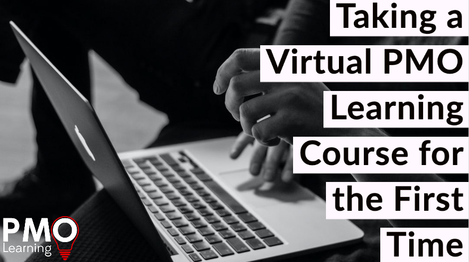 Taking a Virtual PMO Learning Course for the First Time