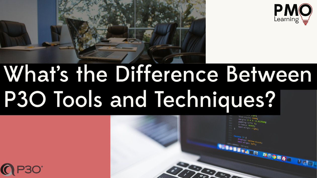 What’s the Difference Between P3O® Tools and Techniques?