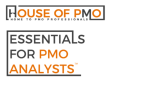 House of PMO APMG - Essentials for PMO Analysts