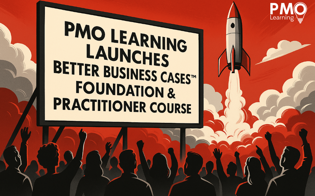 PMO Learning Launches Better Business Cases Foundation & Practitioner Course