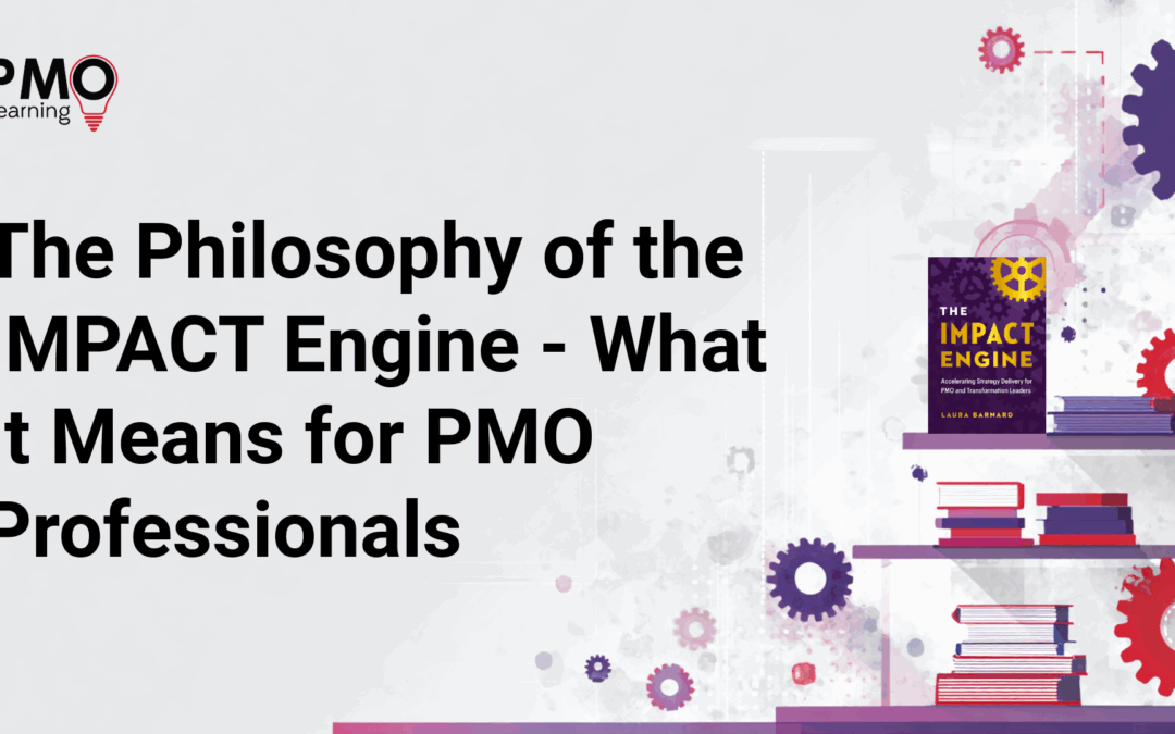 The Philosophy of the IMPACT Engine – What It Means for PMO Professionals